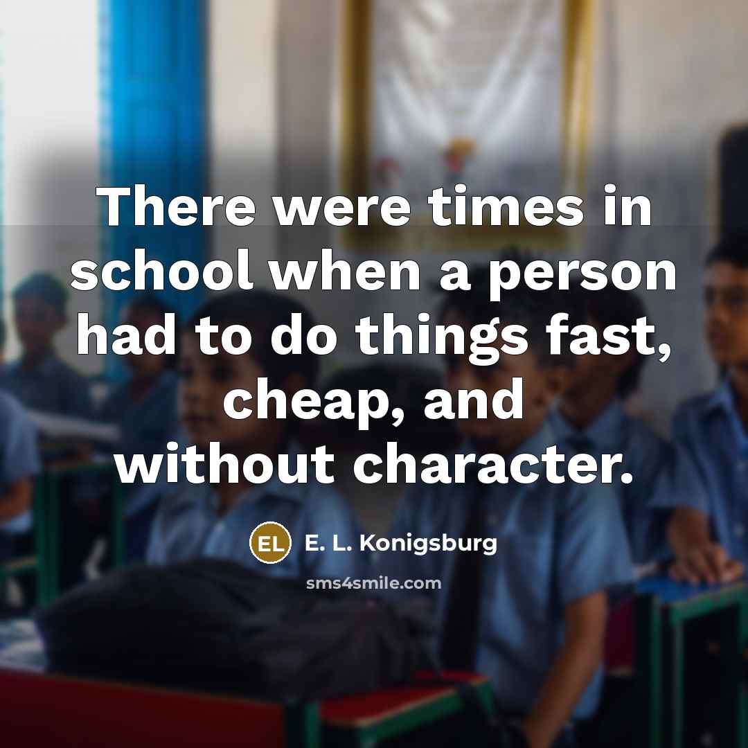 “There were times in school when a person had to…” quote by E. L. Konigsburg