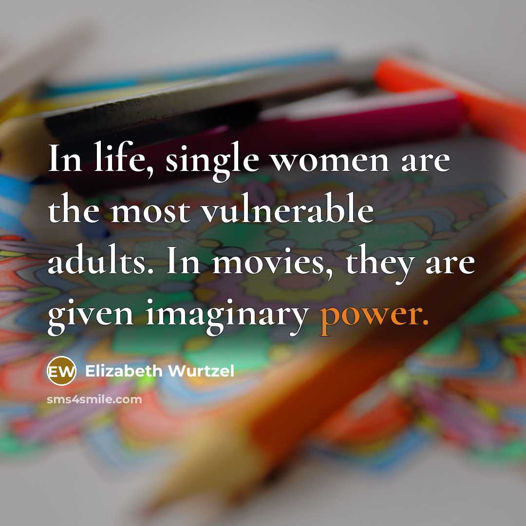 “In life, single women are the most vulnerable adults. In…” quote by Elizabeth Wurtzel