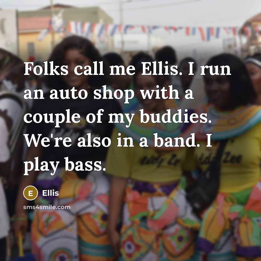 “Folks call me Ellis. I run an auto shop with…” quote by Ellis