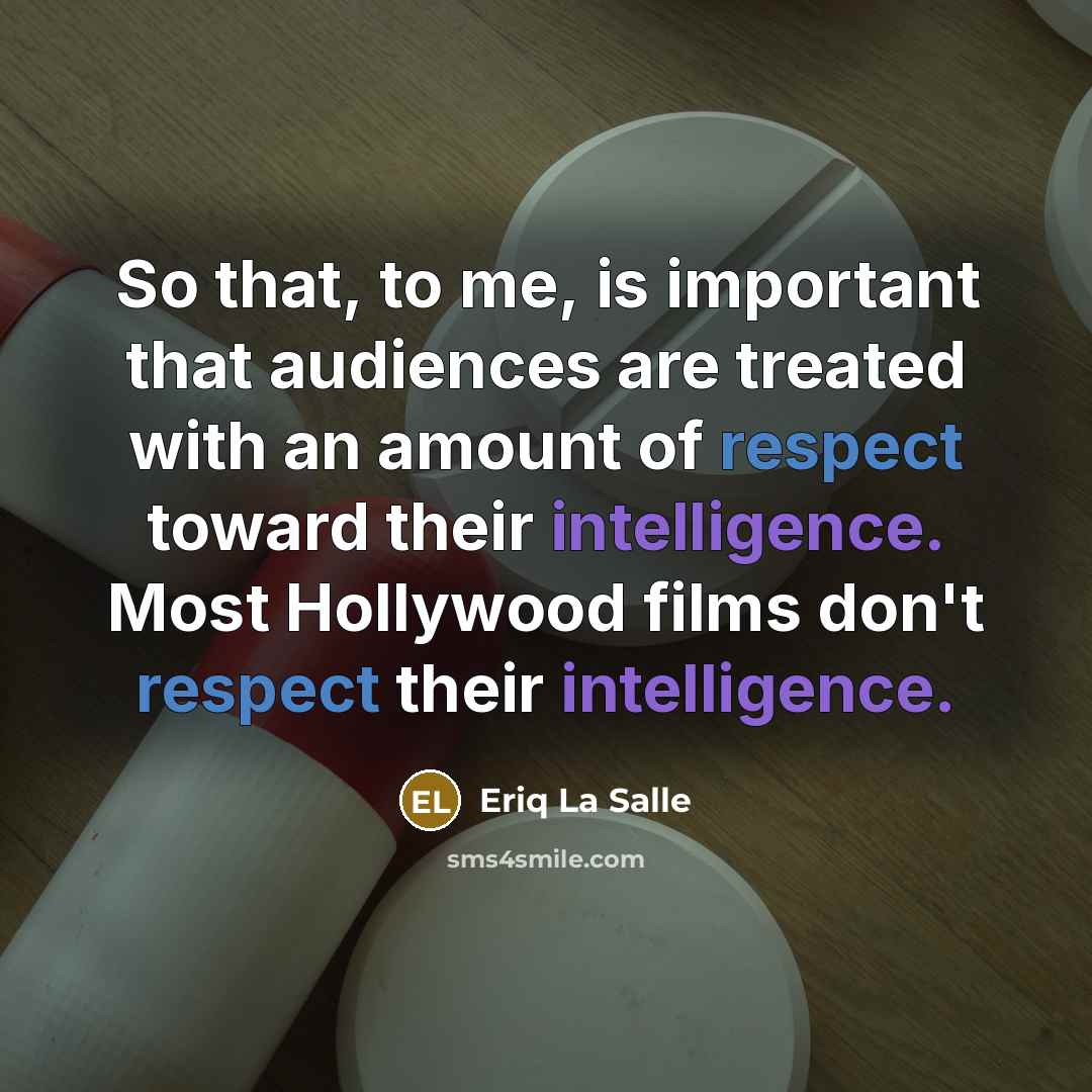 “So that, to me, is important that audiences are treated…” quote by Eriq La Salle