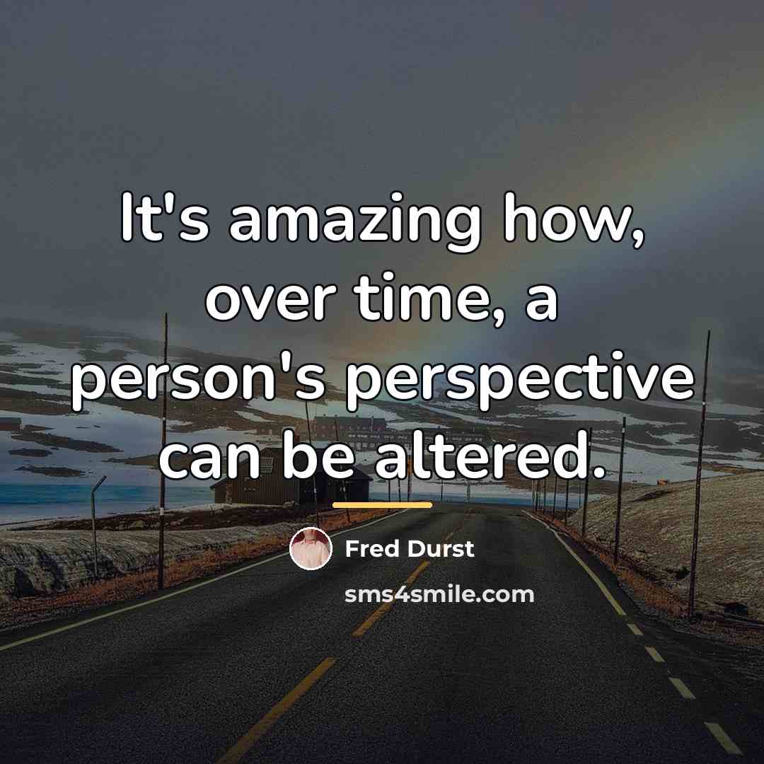 “It's amazing how, over time, a person's perspective can be…” quote by Fred Durst