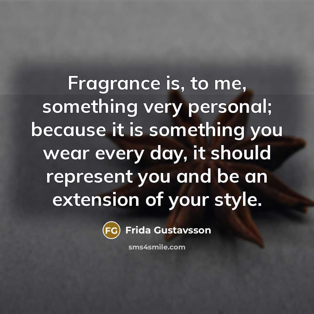 “Fragrance is, to me, something very personal; because it is…” quote by Frida Gustavsson