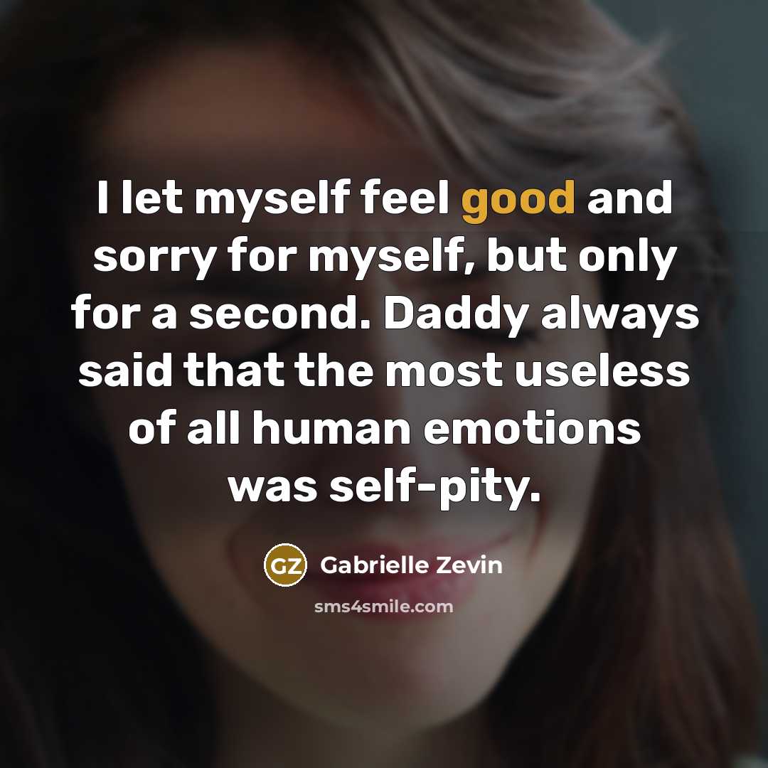 “I let myself feel good and sorry for myself, but…” quote by Gabrielle Zevin