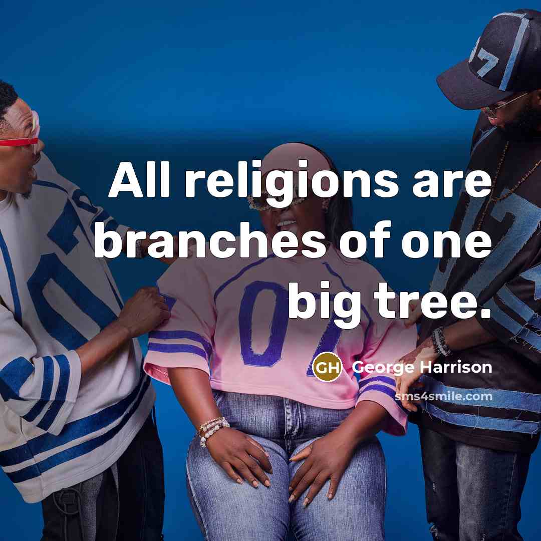 “All religions are branches of one big tree.…” quote by George Harrison