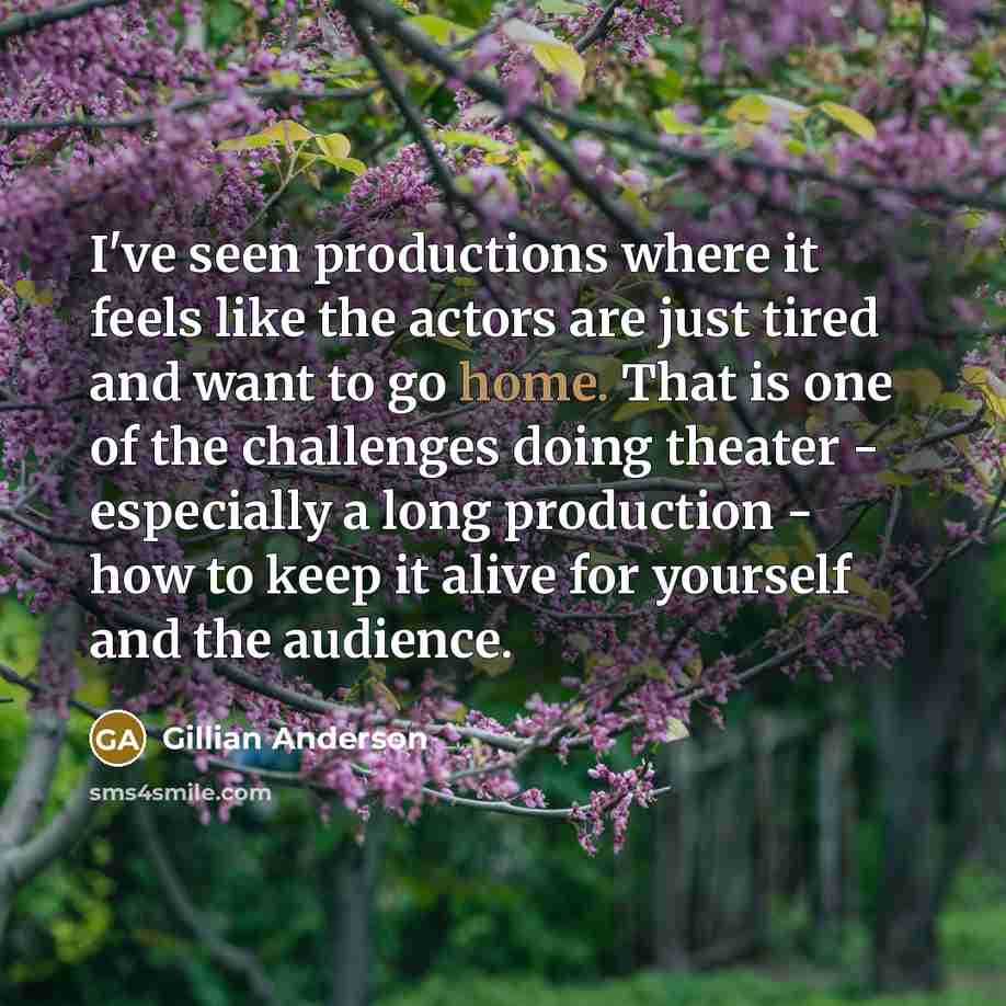 “I've seen productions where it feels like the actors are…” quote by Gillian Anderson