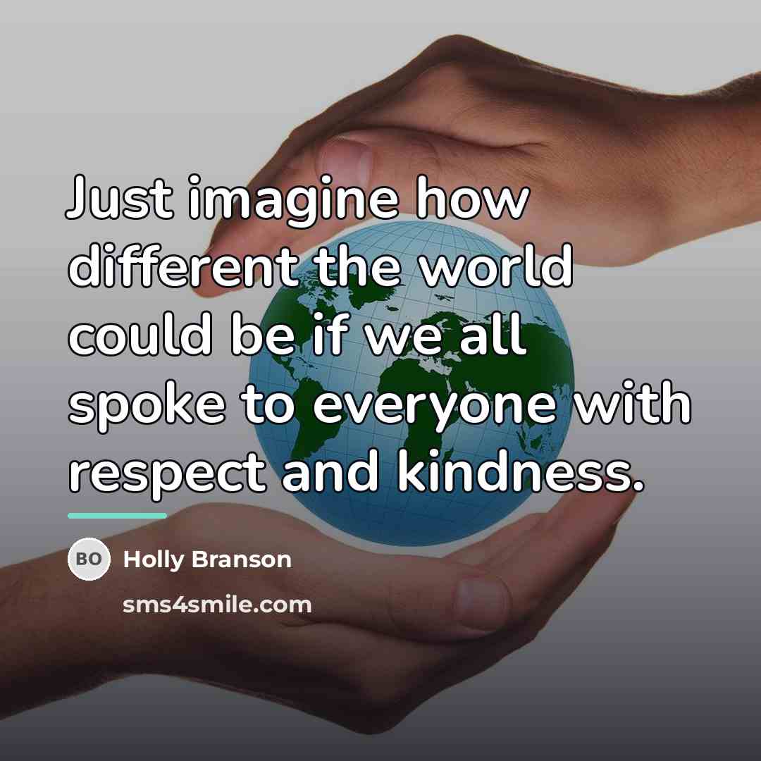 “Just imagine how different the world could be if we…” quote by Holly Branson