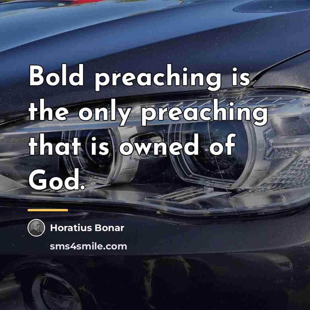 “Bold preaching is the only preaching that is owned of…” quote by Horatius Bonar