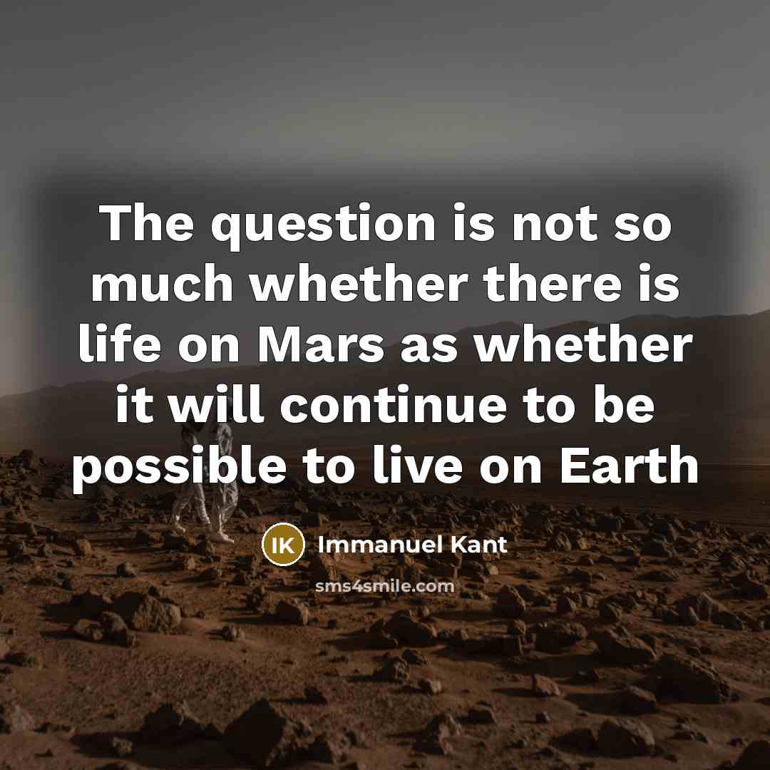 “The question is not so much whether there is life…” quote by Immanuel Kant