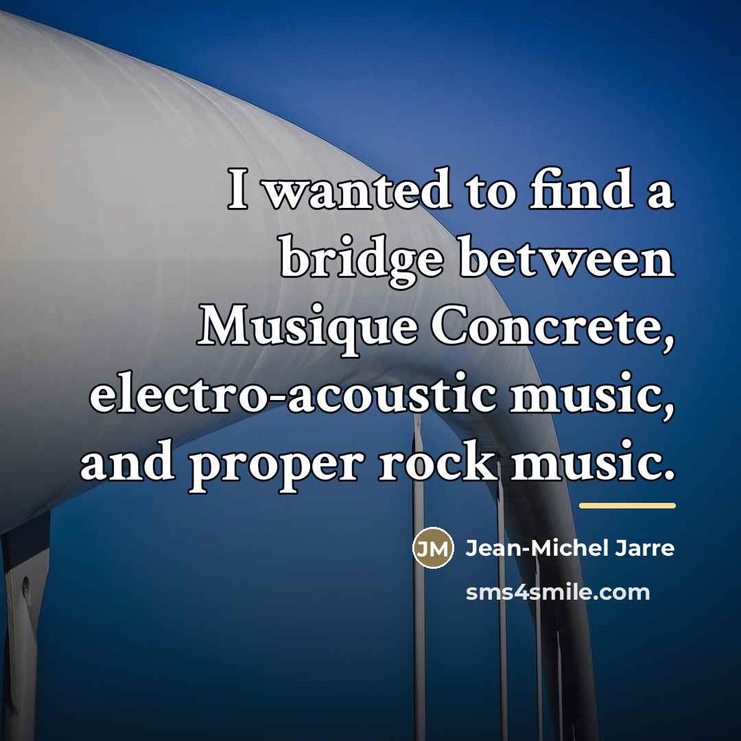 “I wanted to find a bridge between Musique Concrete, electro-acoustic…” quote by Jean-Michel Jarre