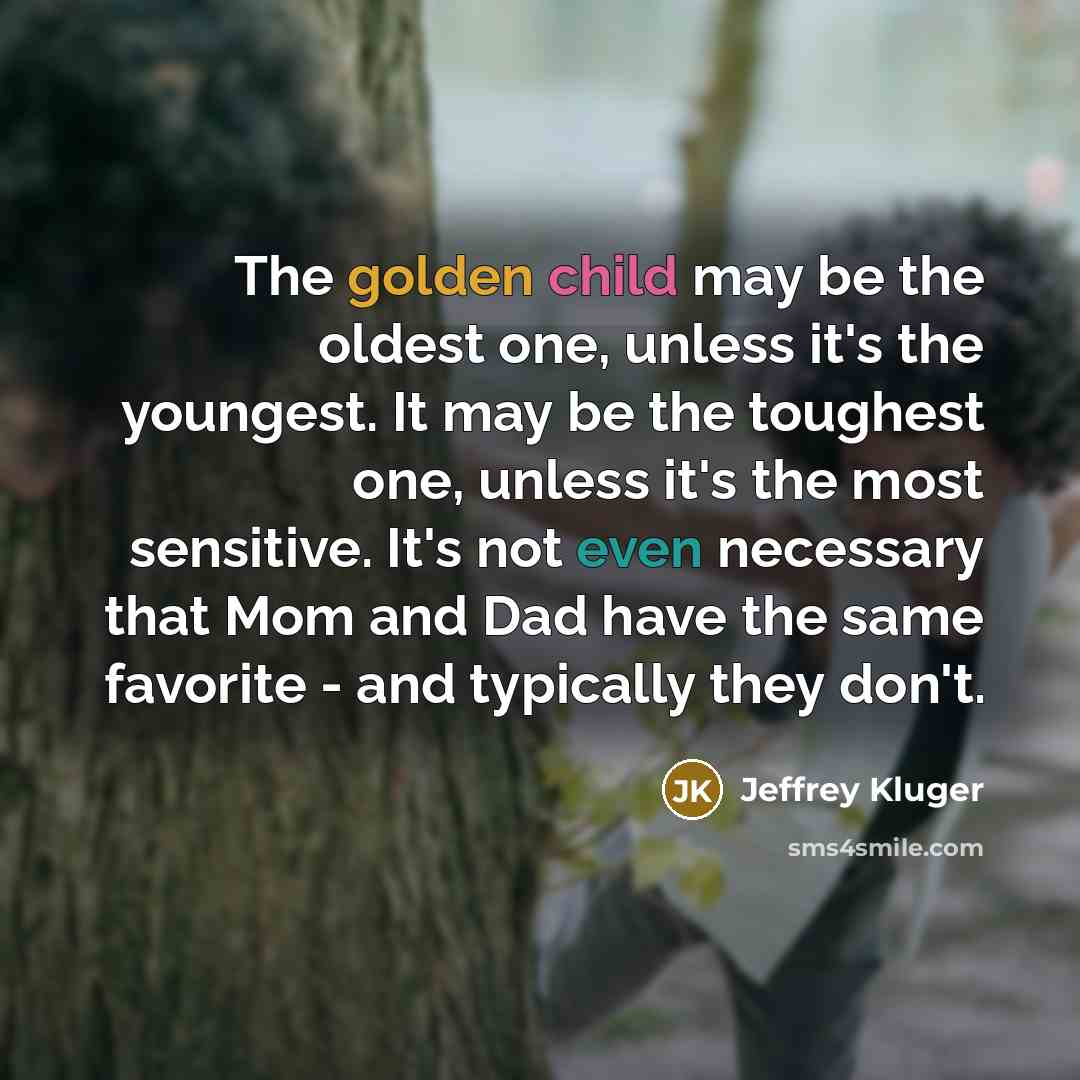 “The golden child may be the oldest one, unless it's…” quote by Jeffrey Kluger