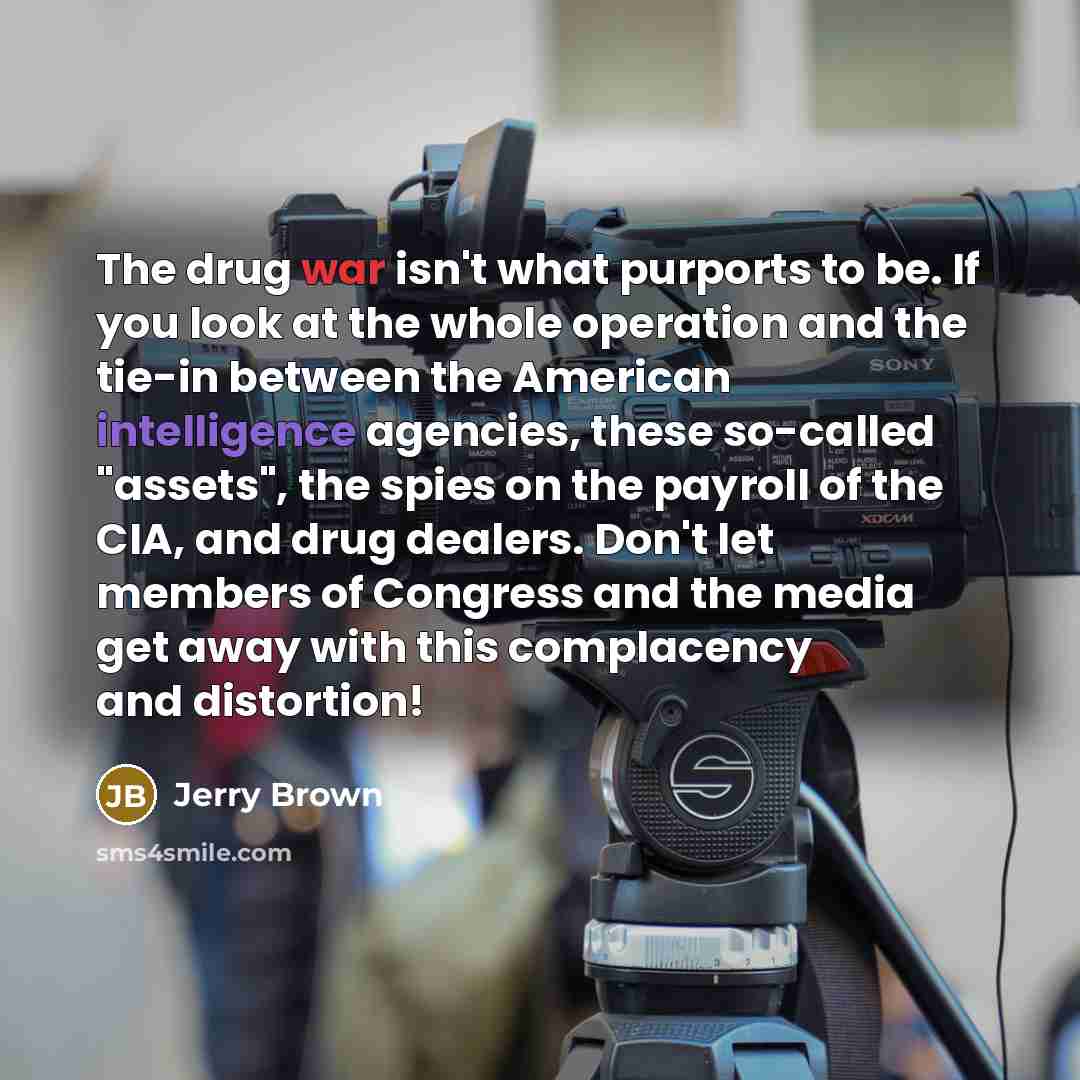 “The drug war isn't what purports to be. If you…” quote by Jerry Brown