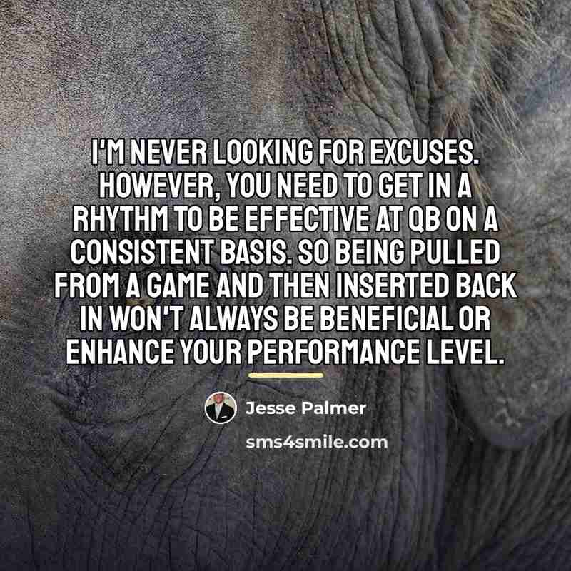 “I'm never looking for excuses. However, you need to get…” quote by Jesse Palmer
