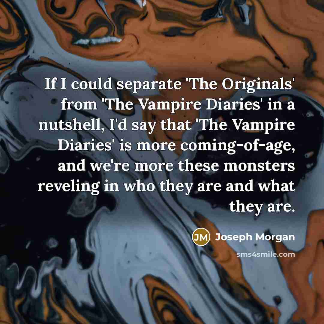 “If I could separate 'The Originals' from 'The Vampire Diaries'…” quote by Joseph Morgan