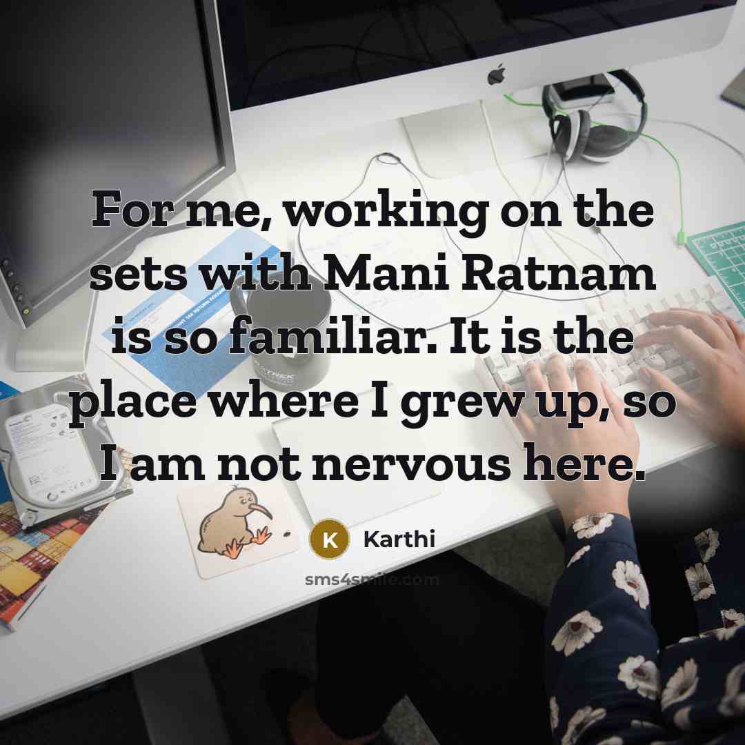 “For me, working on the sets with Mani Ratnam is…” quote by Karthi