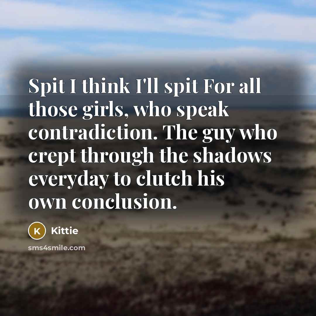 “Spit I think I'll spit For all those girls, who…” quote by Kittie