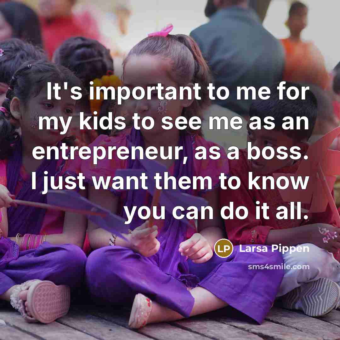 “It's important to me for my kids to see me…” quote by Larsa Pippen