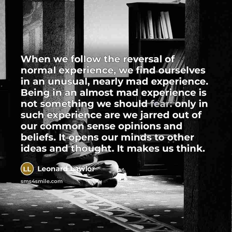 “When we follow the reversal of normal experience, we find…” quote by Leonard Lawlor