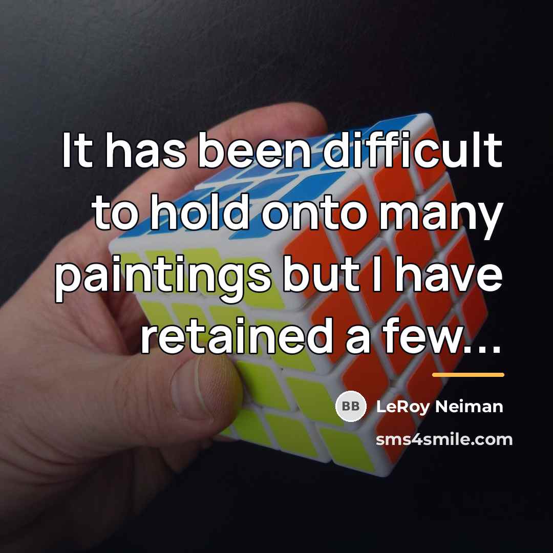 “It has been difficult to hold onto many paintings but…” quote by LeRoy Neiman