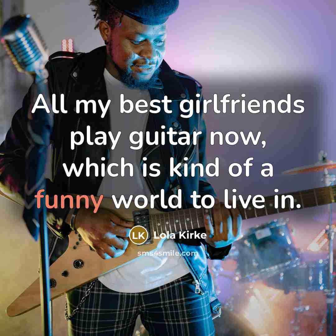 “All my best girlfriends play guitar now, which is kind…” quote by Lola Kirke