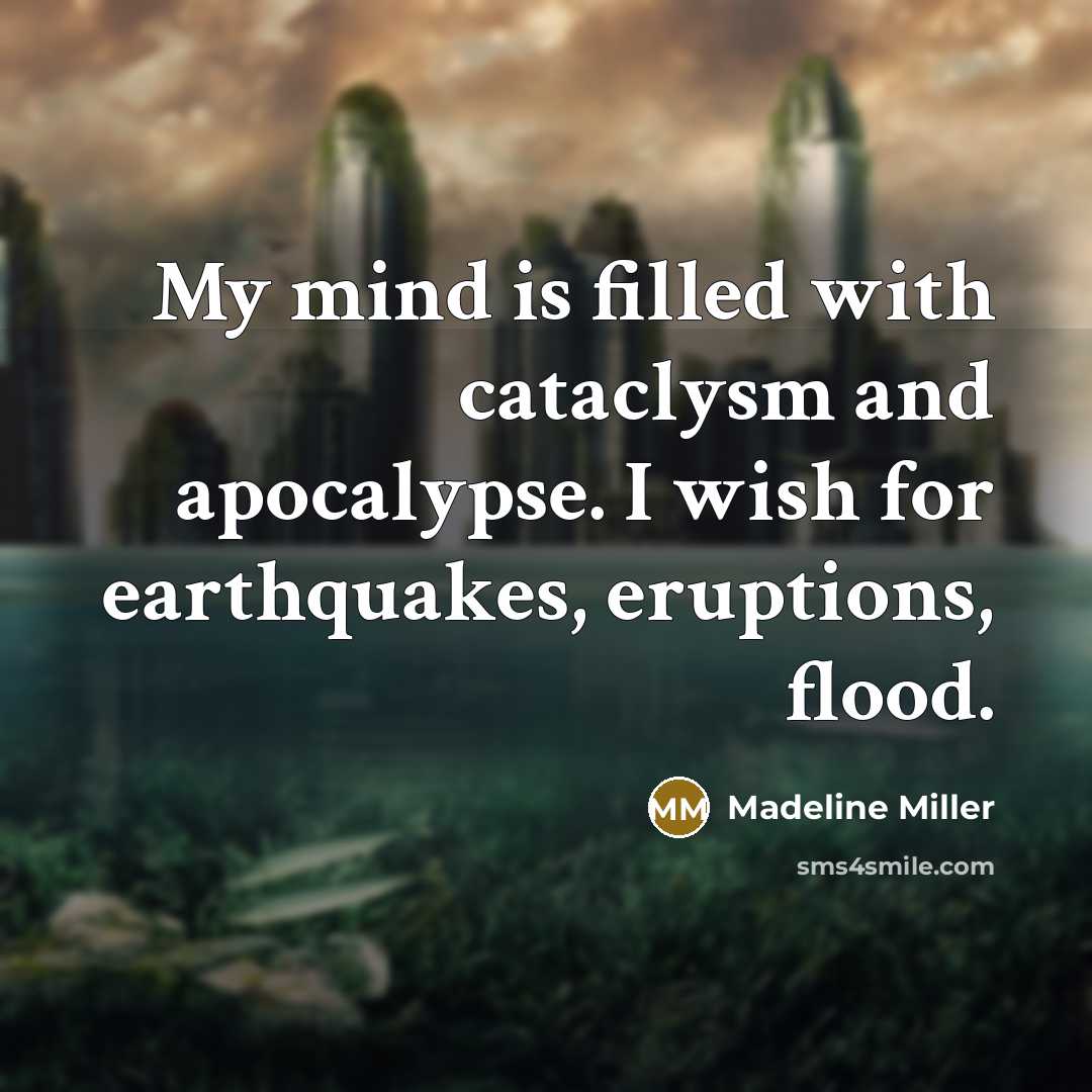 “My mind is filled with cataclysm and apocalypse. I wish…” quote by Madeline Miller