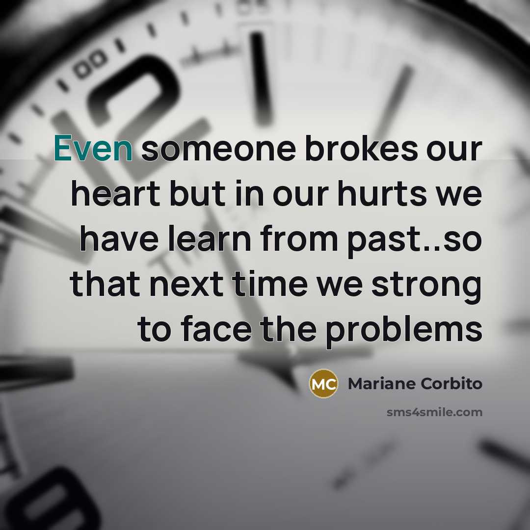 “Even someone brokes our heart but in our hurts we…” quote by Mariane Corbito