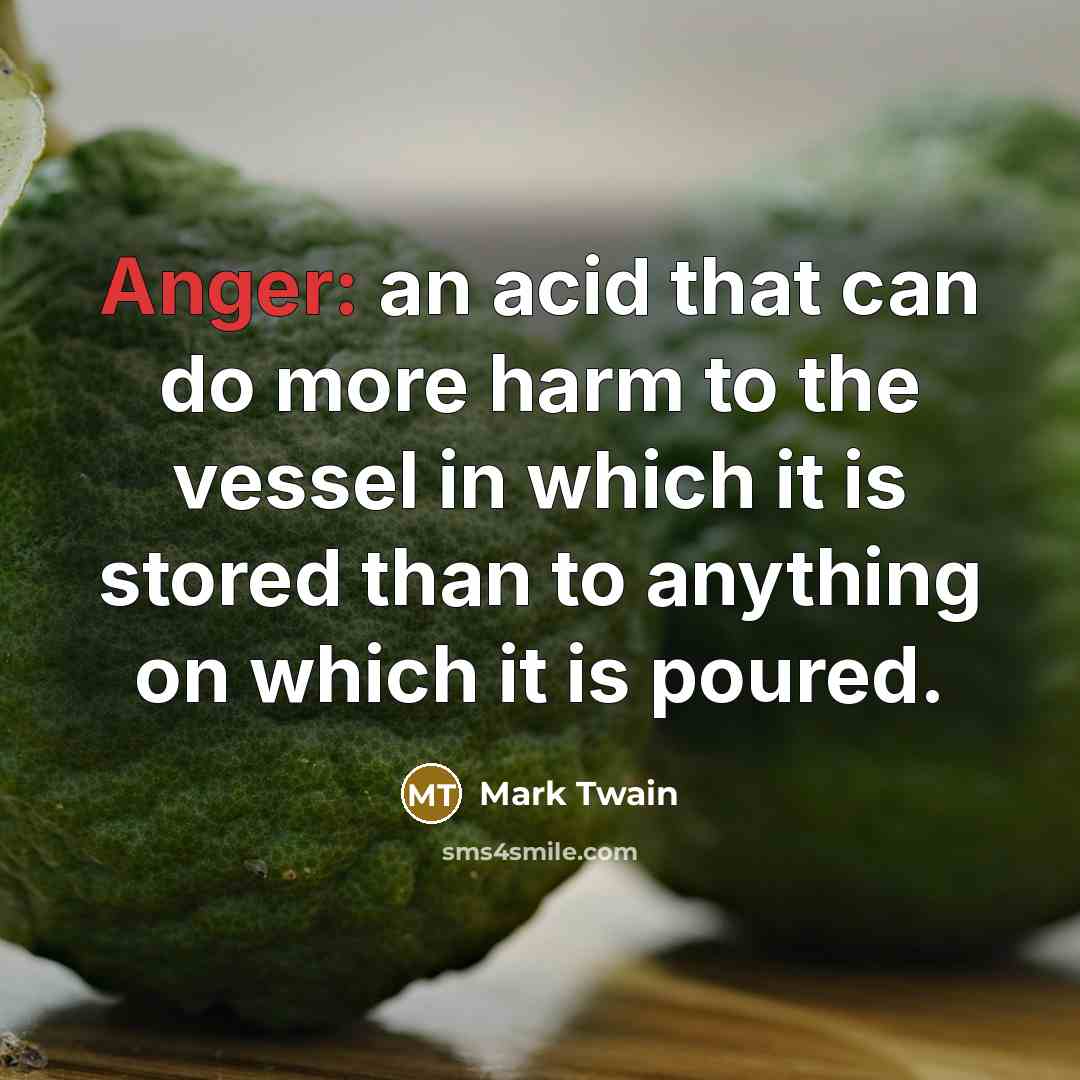 “Anger: an acid that can do more harm to the…” quote by Mark Twain