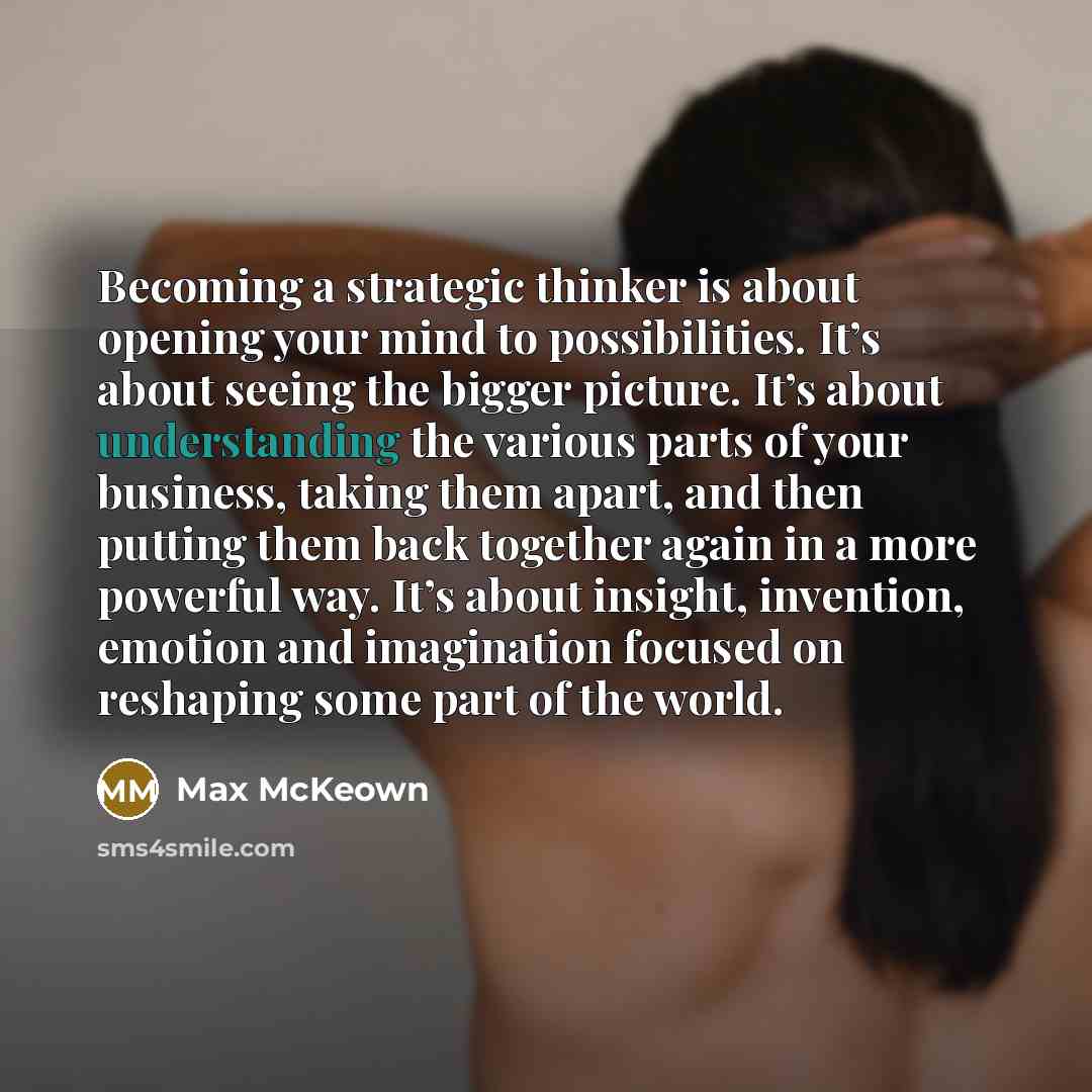 “Becoming a strategic thinker is about opening your mind to…” quote by Max McKeown