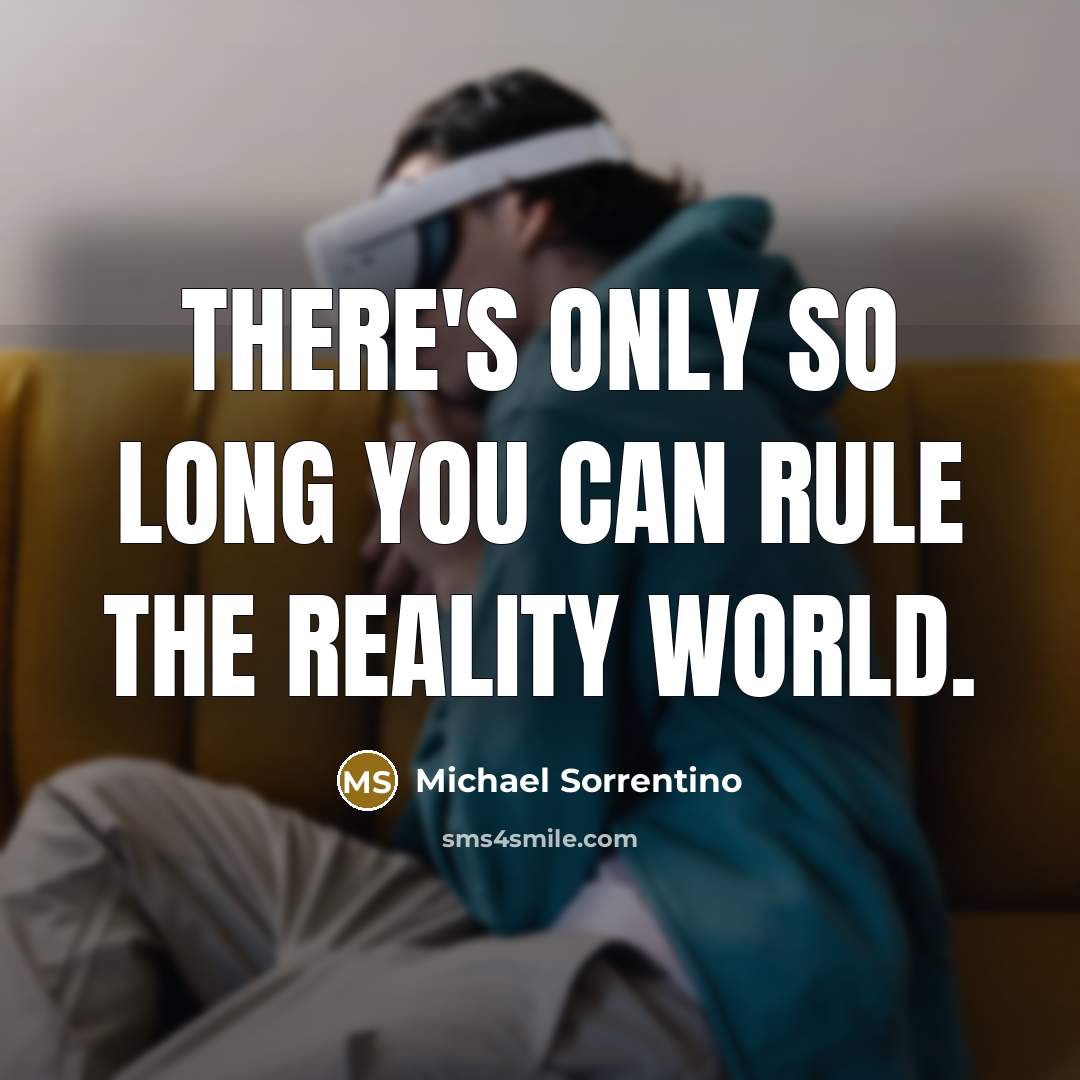 “There's only so long you can rule the reality world.…” quote by Michael Sorrentino