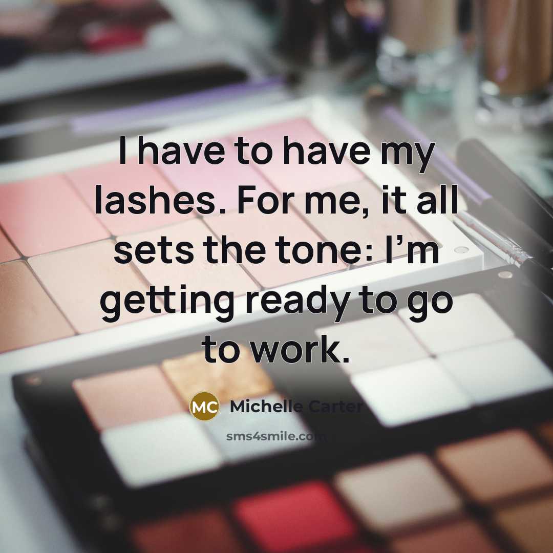 “I have to have my lashes. For me, it all…” quote by Michelle Carter