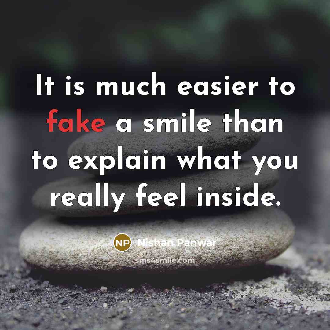 “It is much easier to fake a smile than to…” quote by Nishan Panwar
