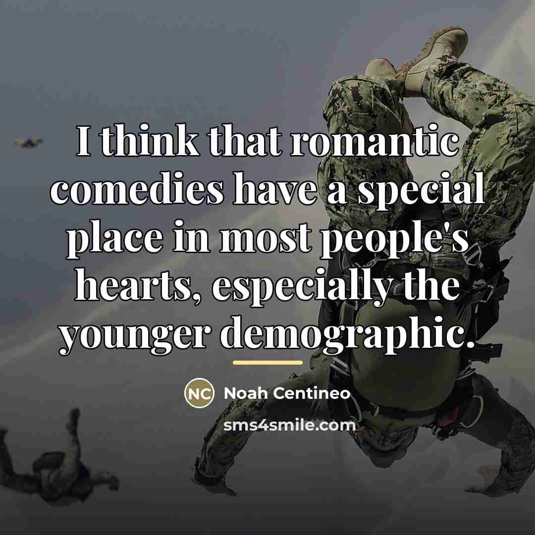 “I think that romantic comedies have a special place in…” quote by Noah Centineo