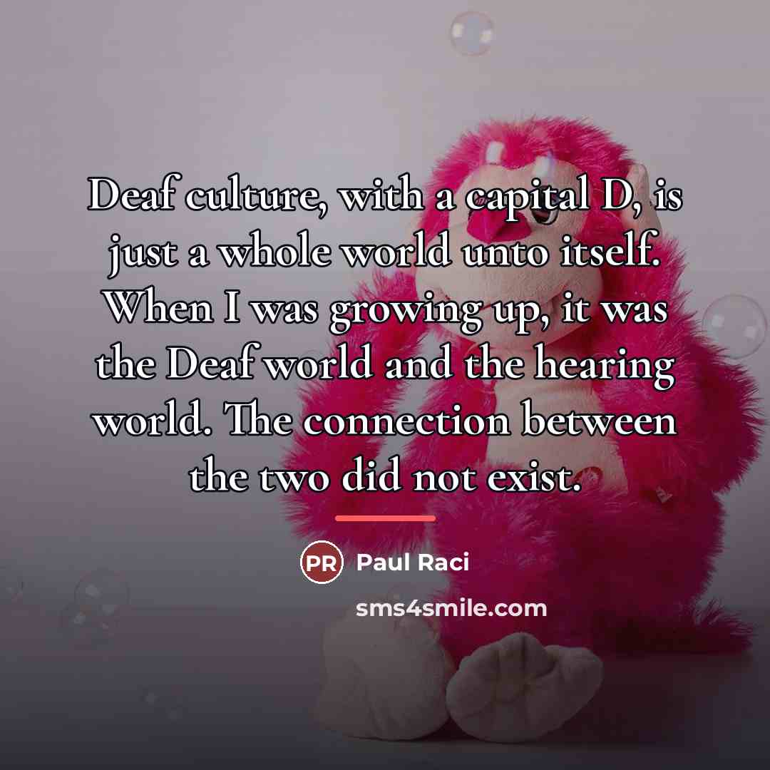 “Deaf culture, with a capital D, is just a whole…” quote by Paul Raci