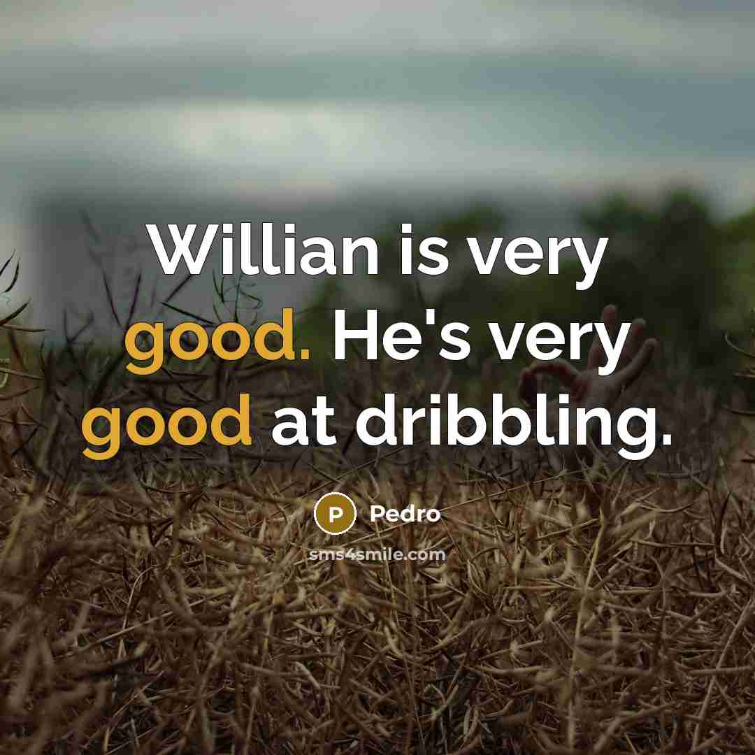 “Willian is very good. He's very good at dribbling.…” quote by Pedro