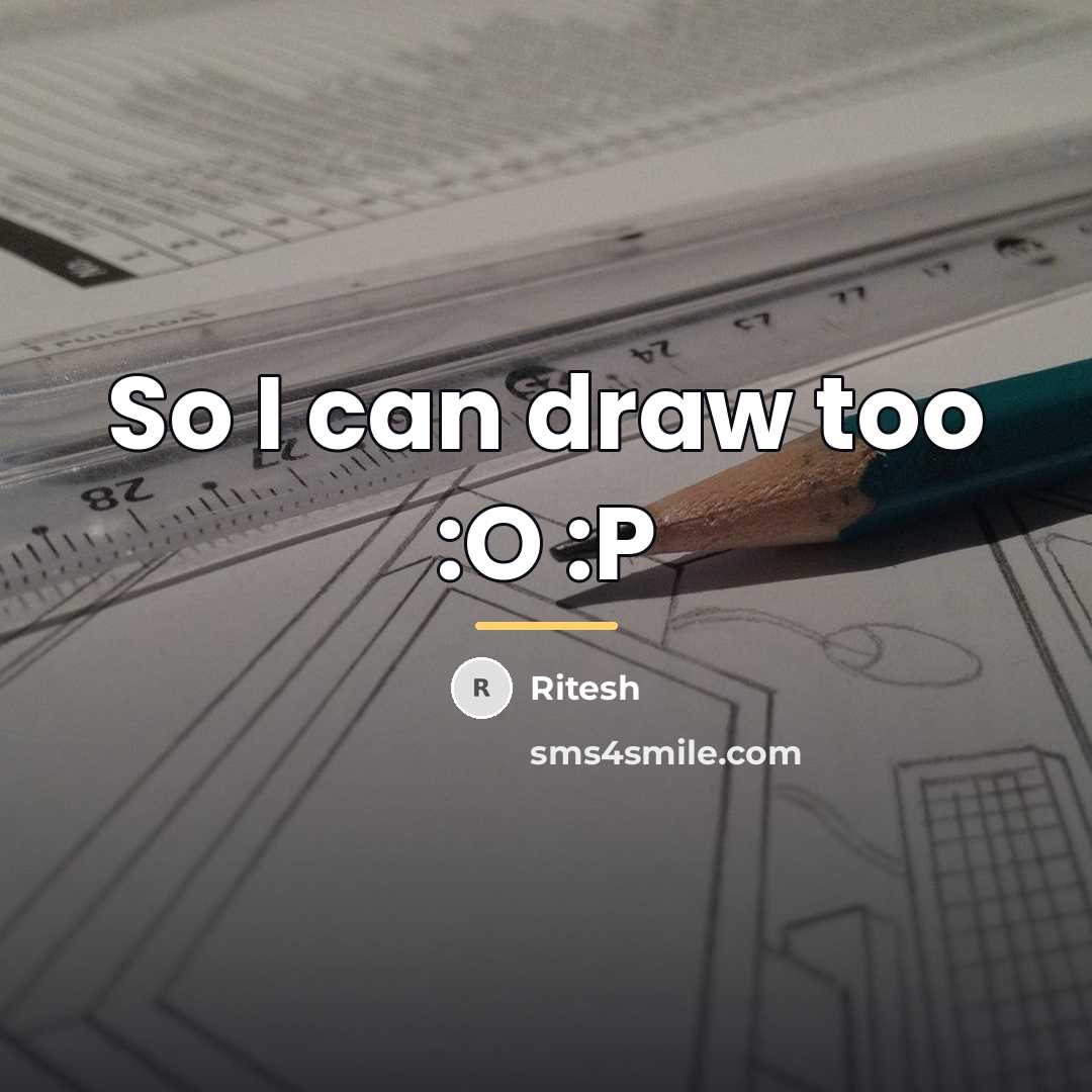 “So I can draw too :O :P…” quote by Ritesh