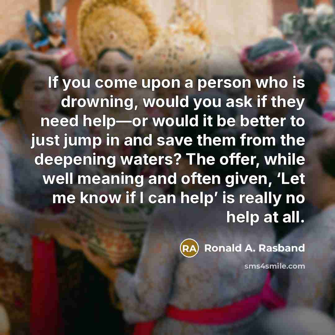 “If you come upon a person who is drowning, would…” quote by Ronald A. Rasband