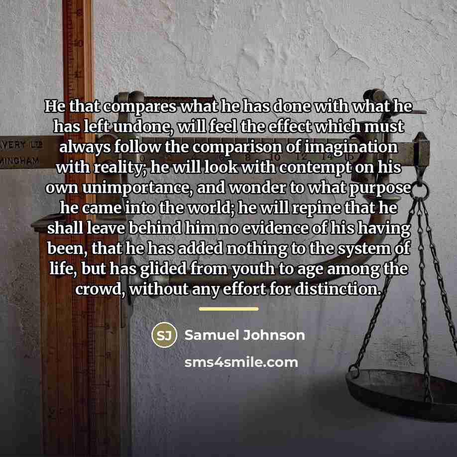 “He that compares what he has done with what he…” quote by Samuel Johnson
