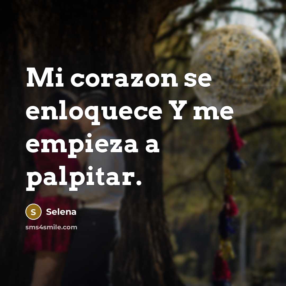“Mi corazon se enloquece Y me empieza a palpitar.…” quote by Selena