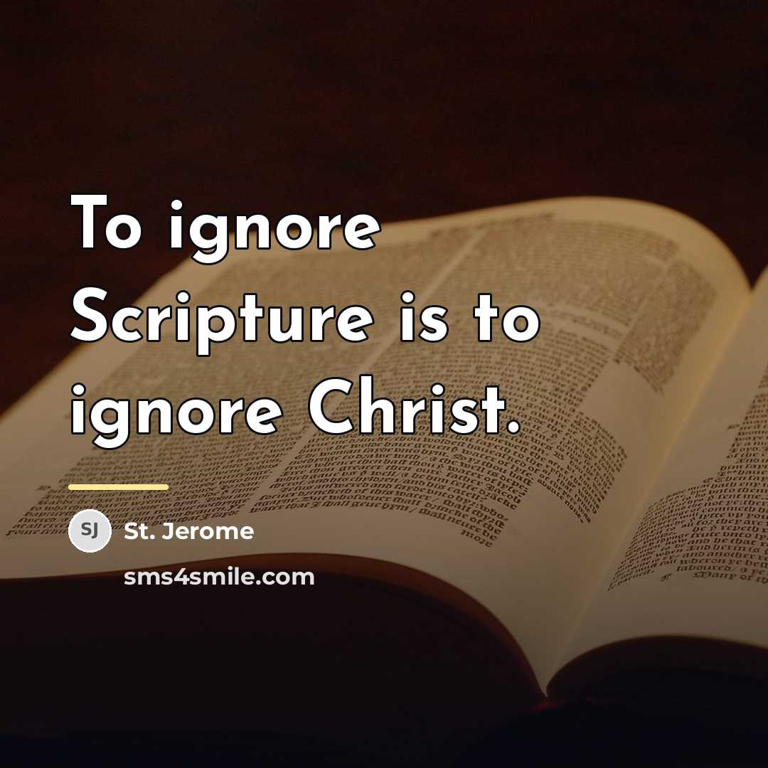 “To ignore Scripture is to ignore Christ.…” quote by St. Jerome