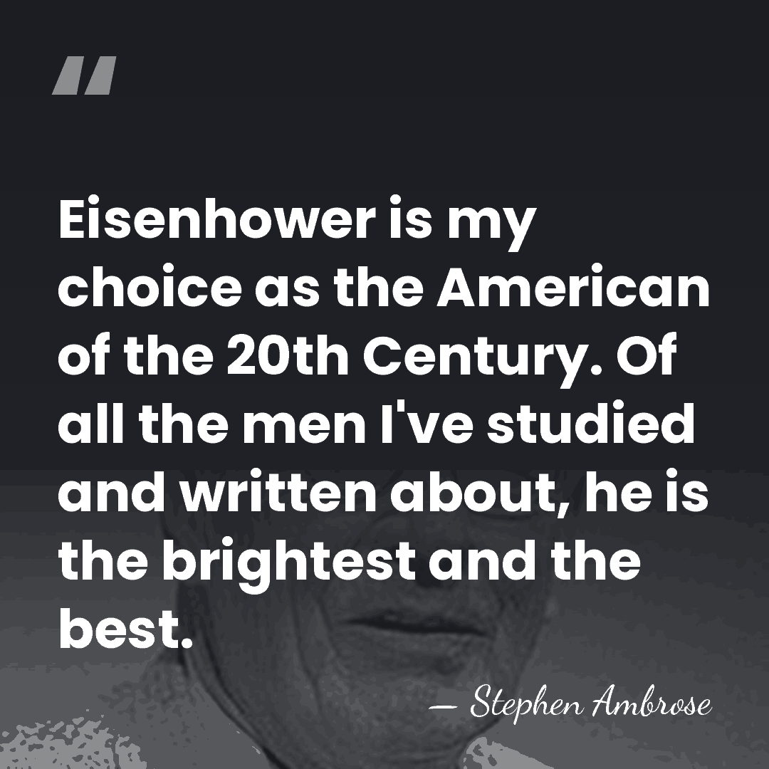 Eisenhower is my choice as the American of the 20th Century. Of&hellip; - Stephen Ambrose