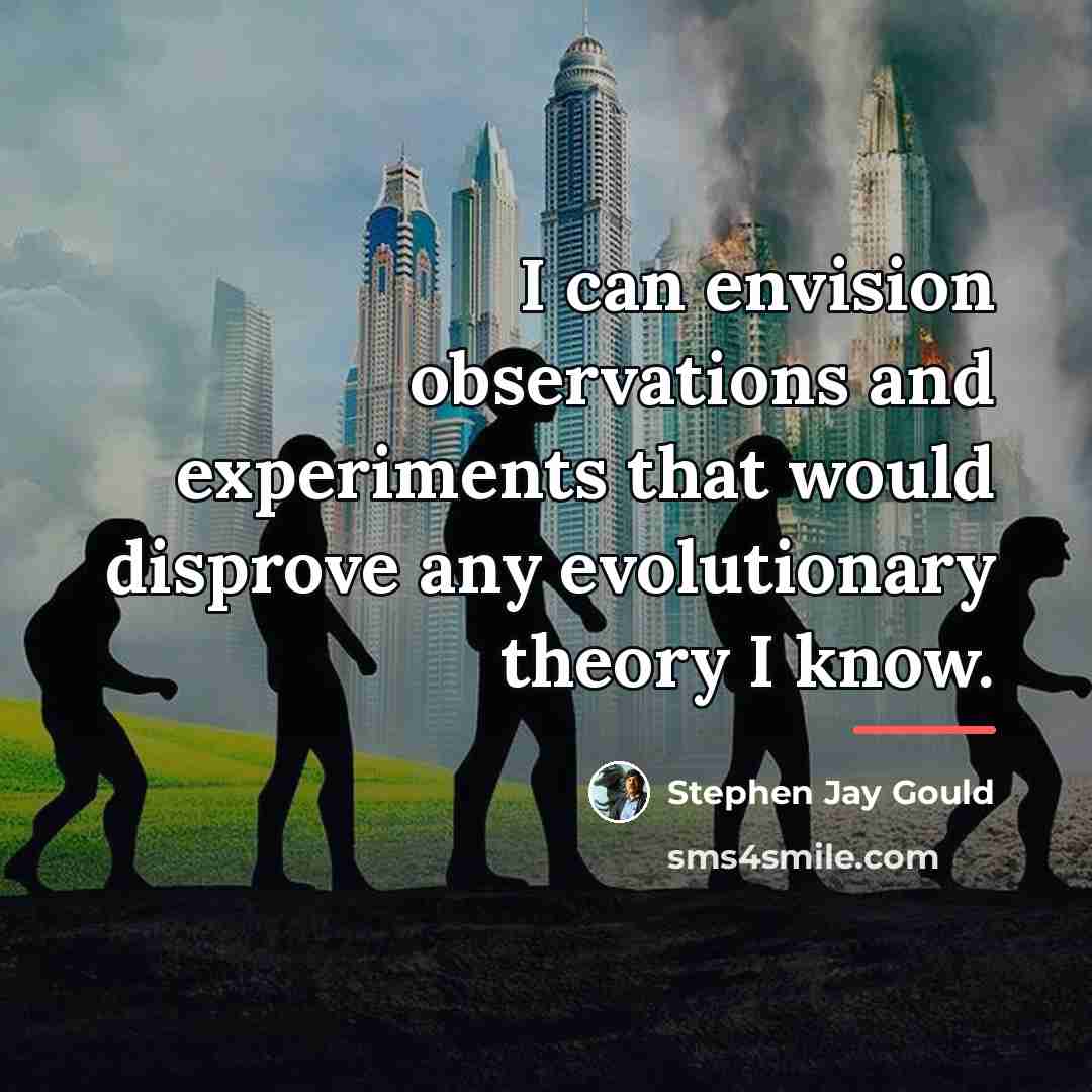 “I can envision observations and experiments that would disprove any…” quote by Stephen Jay Gould
