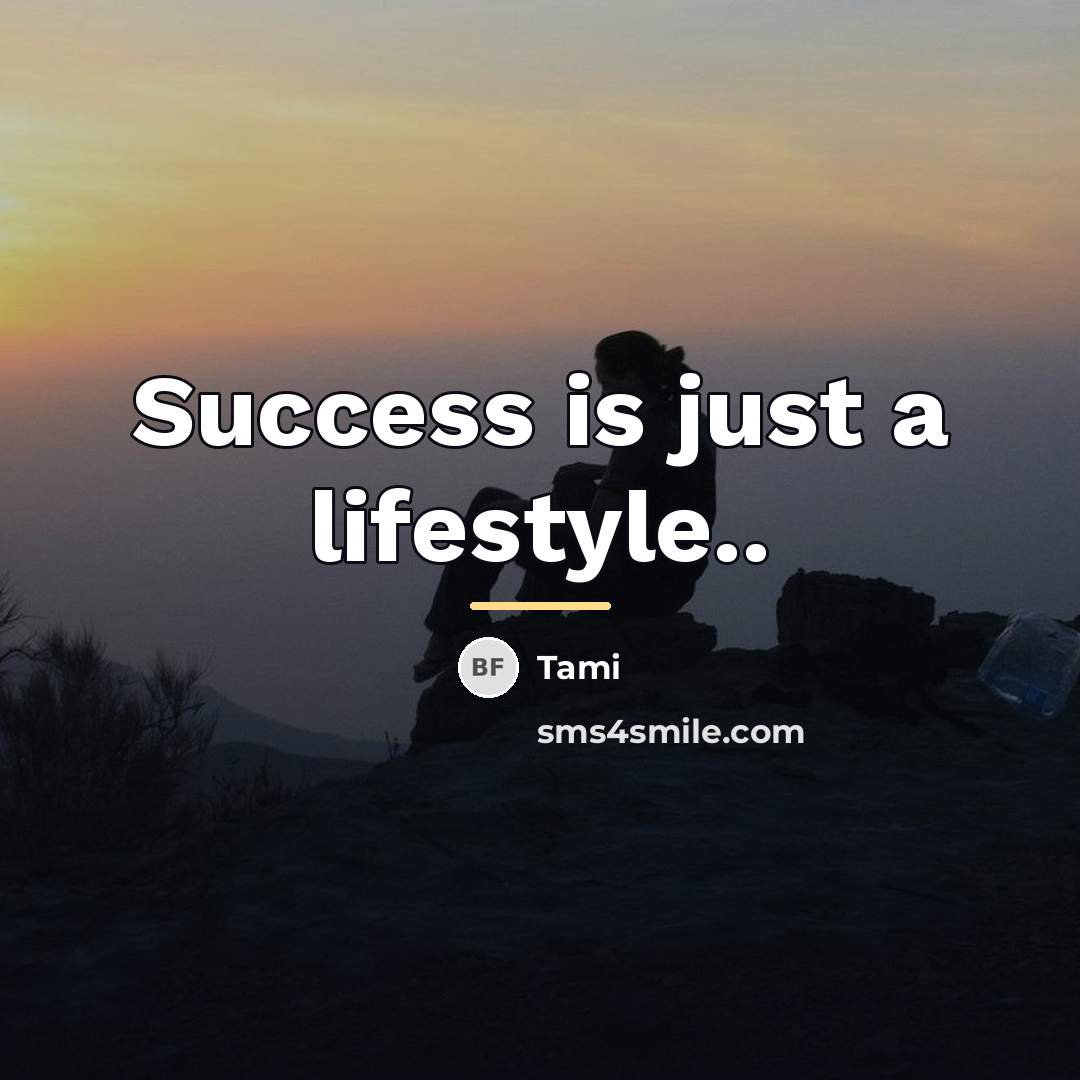 “Success is just a lifestyle..…” quote by Tami