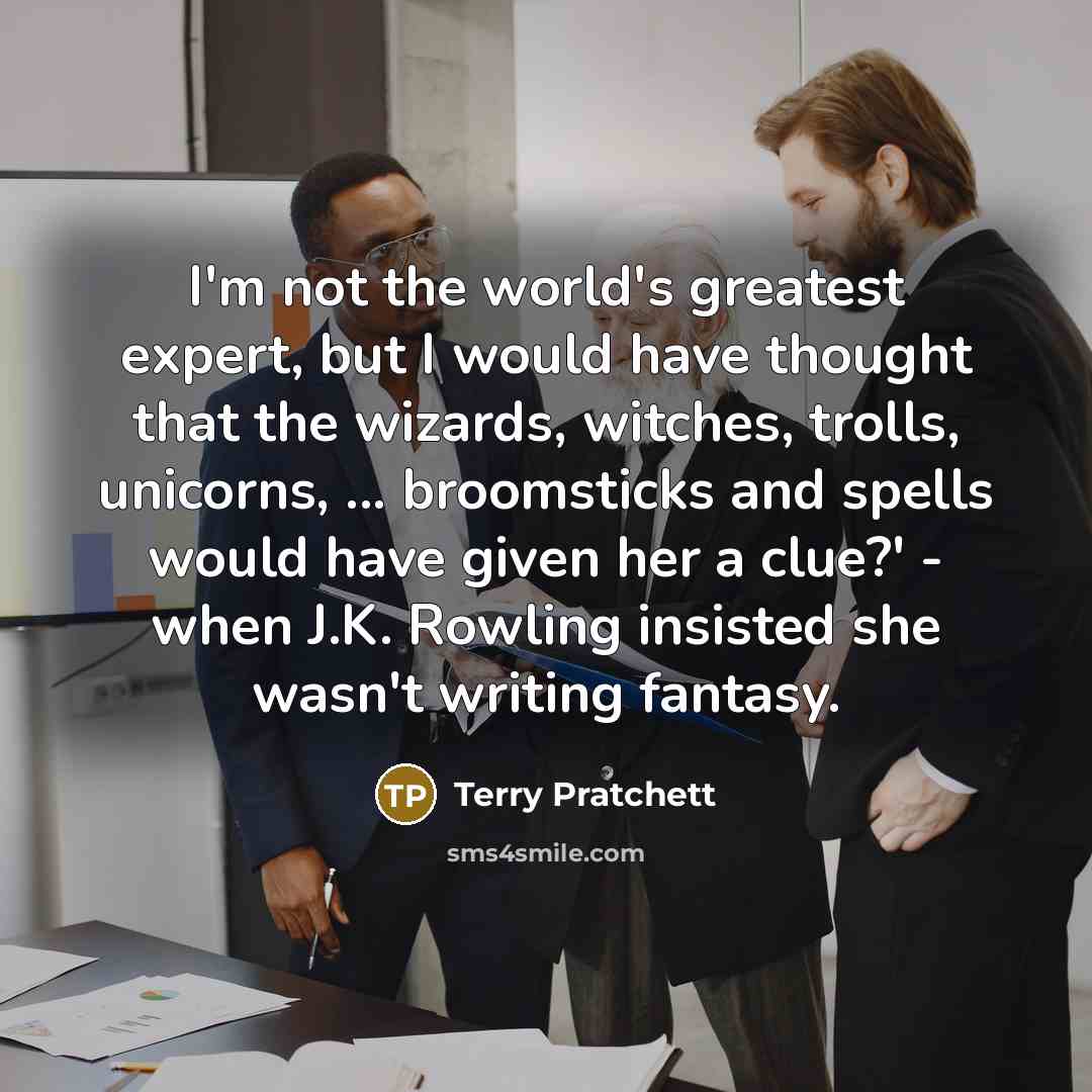 “I'm not the world's greatest expert, but I would have…” quote by Terry Pratchett