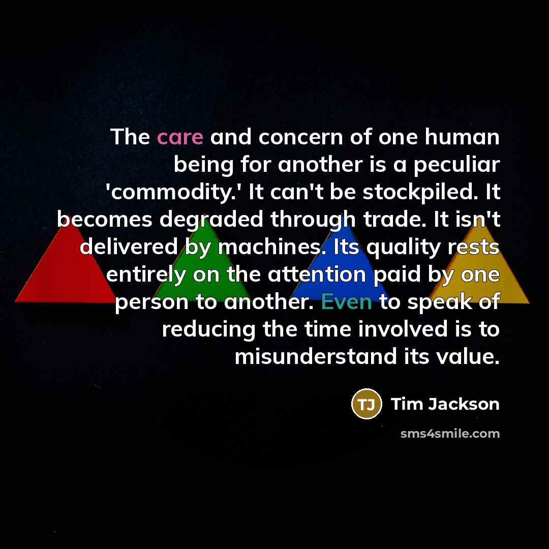 “The care and concern of one human being for another…” quote by Tim Jackson