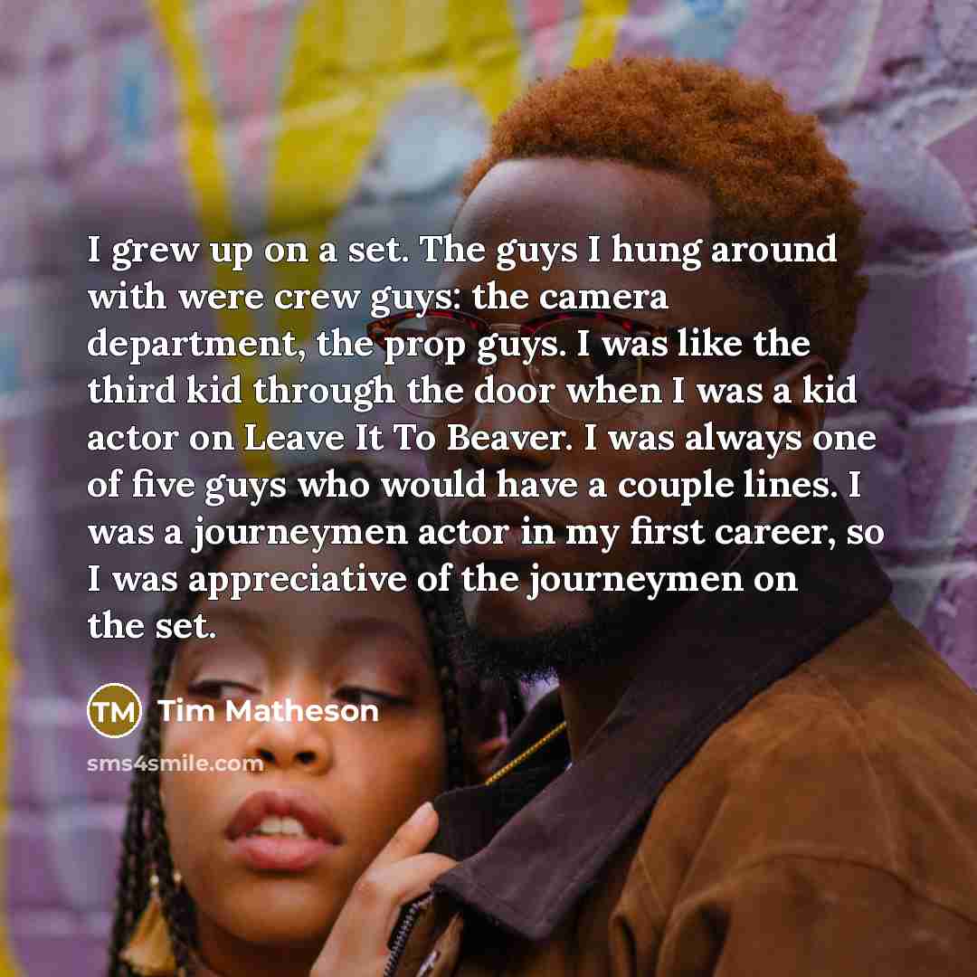 “I grew up on a set. The guys I hung…” quote by Tim Matheson