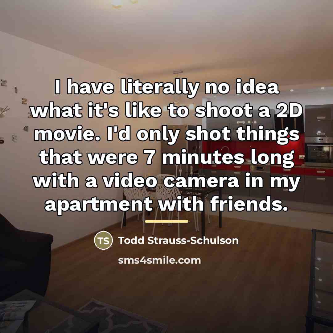“I have literally no idea what it's like to shoot…” quote by Todd Strauss-Schulson