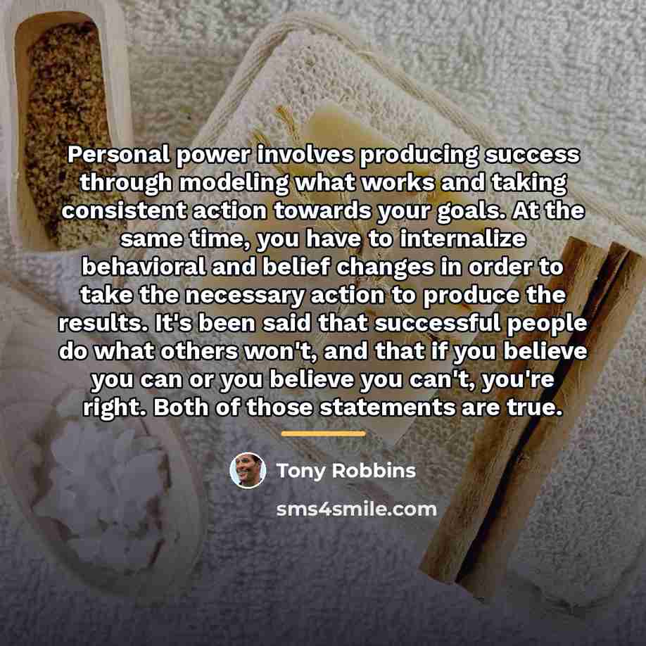 “Personal power involves producing success through modeling what works and…” quote by Tony Robbins