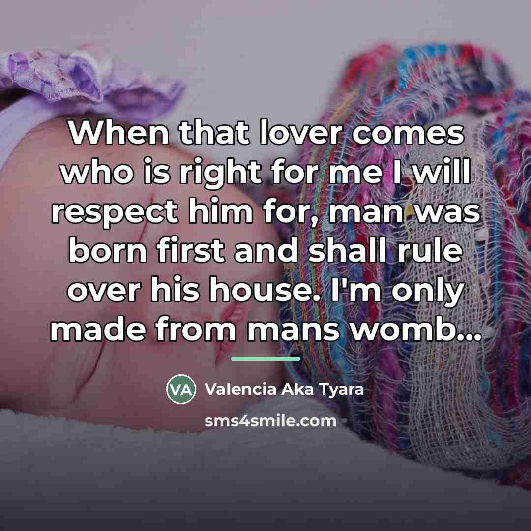 “When that lover comes who is right for me I…” quote by Valencia Aka Tyara