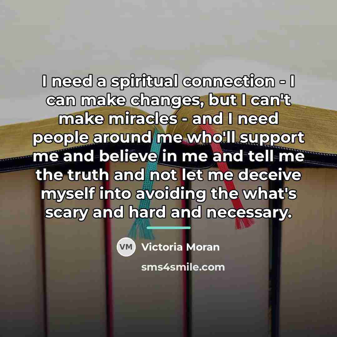 “I need a spiritual connection - I can make changes,…” quote by Victoria Moran