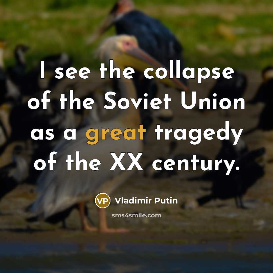 “I see the collapse of the Soviet Union as a…” quote by Vladimir Putin