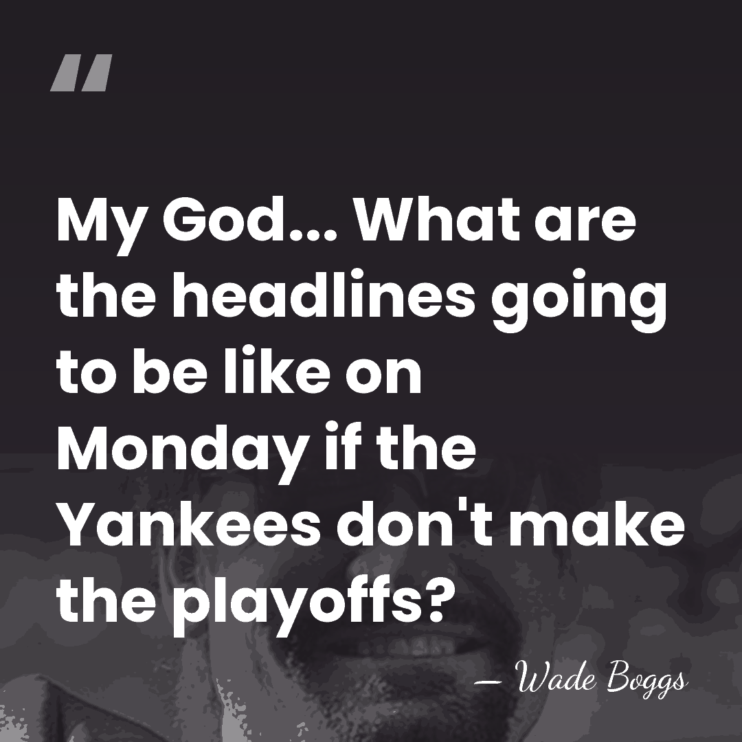 My God... What are the headlines going to be like on Monday&hellip; - Wade Boggs